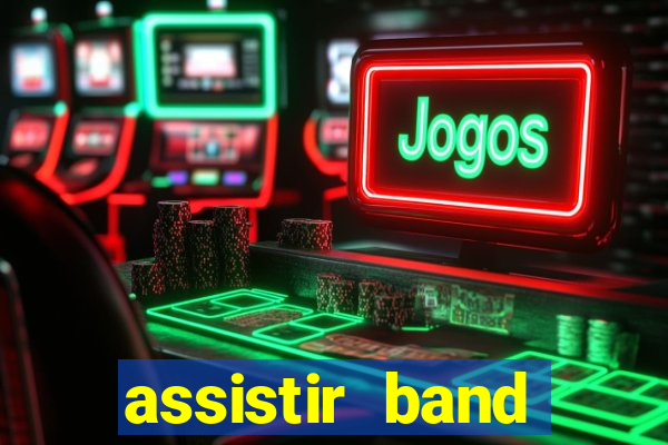 assistir band sports ao vivo gratis